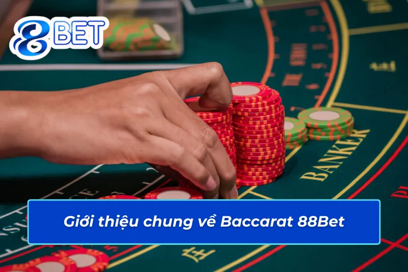 Thông tin nổi bật về Baccarat 88Bet