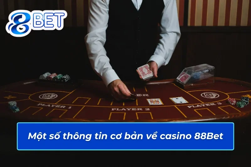 Casino 88Bet - Địa Chỉ Cá Cược Online Hàng Đầu Thị Trường 2 Giới thiệu sảnh casino 88Bet
