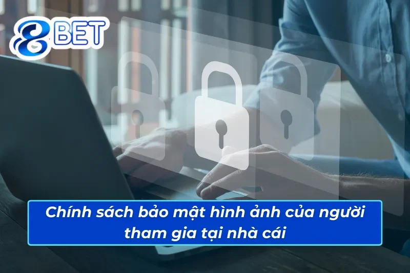 Chính Sách Bảo Mật 3 Chính sách bảo mật 88BET về hình ảnh cá nhân