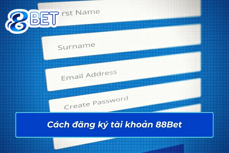 Hướng dẫn đăng ký tài khoản nhà cái 88Bet