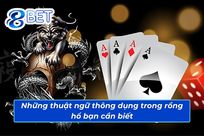 Game Bài Rồng Hổ - Trải Nghiệm Giải Trí Với Lợi Nhuận Khủng Nhất 88BET 5 Một số thuật ngữ phổ biến trong rồng hổ 88Bet