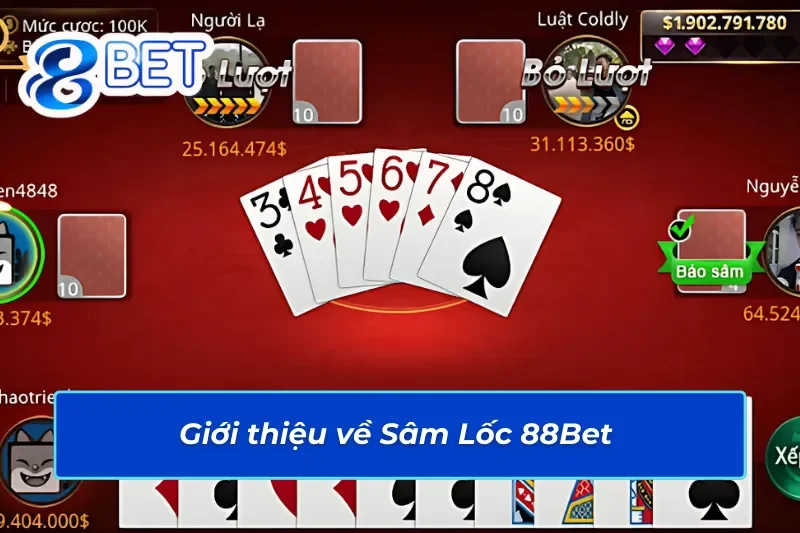 Đôi nét về game bài Sâm Lốc 88Bet online 