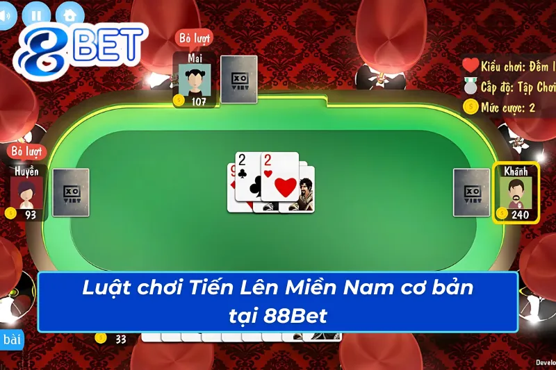 Tiến Lên Miền Nam: Cơ Hội Lớn Để Bạc Thủ Chinh Phục Nhà Cái 88Bet 3 Giải thích chi tiết luật chơi Tiến Lên Miền Nam 88Bet