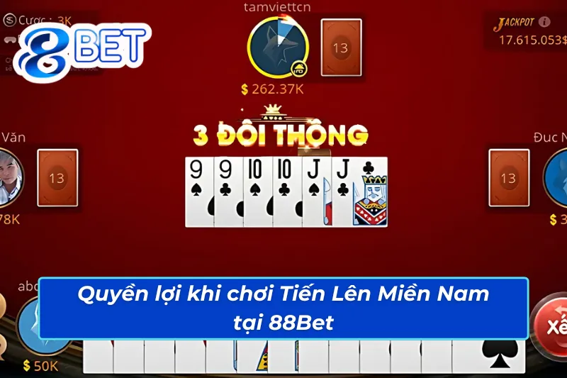 Tiến Lên Miền Nam: Cơ Hội Lớn Để Bạc Thủ Chinh Phục Nhà Cái 88Bet 6 Quyền lợi đặc biệt khi trải nghiệm Tiến Lên Miền Nam 88Bet