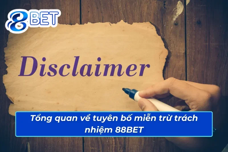 Sơ lược khái quát về tuyên bố miễn trừ trách nhiệm 88BET