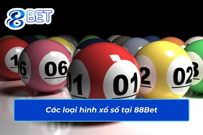 Các loại hình xổ số 88Bet
